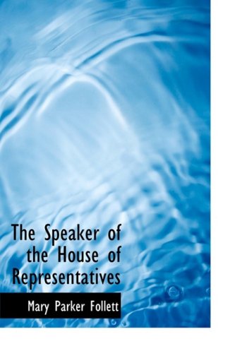 Cover for Mary Parker Follett · The Speaker of the House of Representatives (Hardcover Book) [Large Print, Lrg edition] (2008)