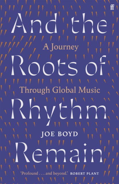 Cover for Joe Boyd · And the Roots of Rhythm Remain: A Journey Through Global Music (Gebundenes Buch) [Main edition] (2024)