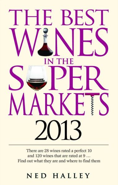 Cover for Ned Halley · Best Wines in the Supermarkets: My Top Wines Selected for Character and Style (Paperback Book) (2012)