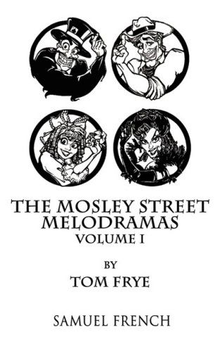 Cover for Tom Frye · The Mosley Street Melodramas - Volume 1 (Paperback Book) [Samuel French Acting edition] (2008)