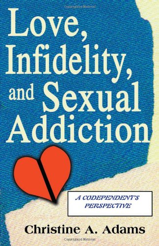 Cover for Christine Adams · Love, Infidelity, and Sexual Addiction: a Codependent's Perspective (Paperback Book) (2000)