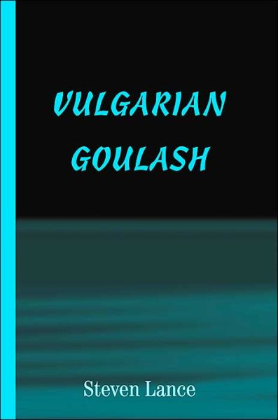 Cover for Steven Lance · Vulgarian Goulash (Paperback Book) (2001)