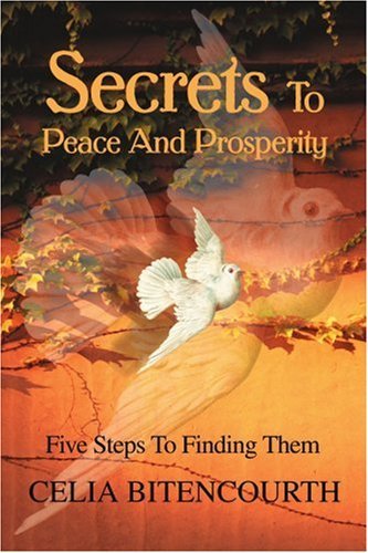 Secrets to Peace and Prosperity: Five Steps to Finding Them - Celia Bitencourth - Libros - iUniverse - 9780595258000 - 10 de febrero de 2003