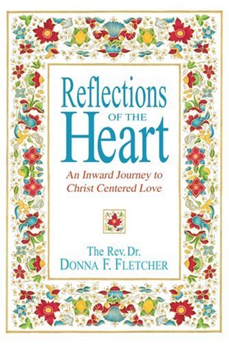 Cover for Donna Fletcher · Reflections of the Heart: an Inward Journey to Christ Centered Love (Paperback Book) (2005)