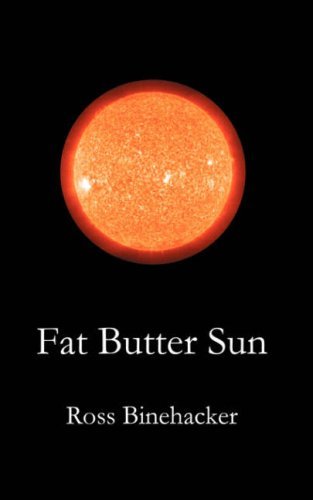 Cover for Ross Binehacker · Fat Butter Sun (Paperback Book) (2008)