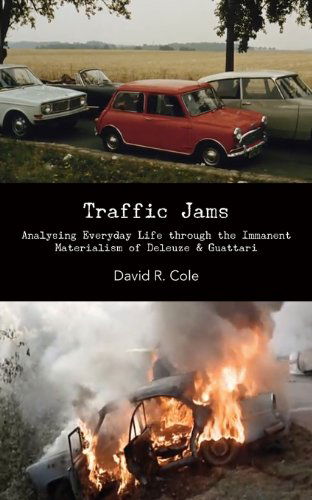 Traffic Jams: Analysing Everyday Life Through the Immanent Materialism of Deleuze & Guattari - David R Cole - Książki - Punctum Books - 9780615767000 - 13 lutego 2013