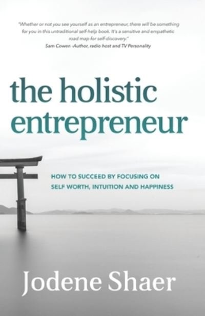 Cover for Jodene Shaer · The Holistic Entrepreneur (Pocketbok) (2019)