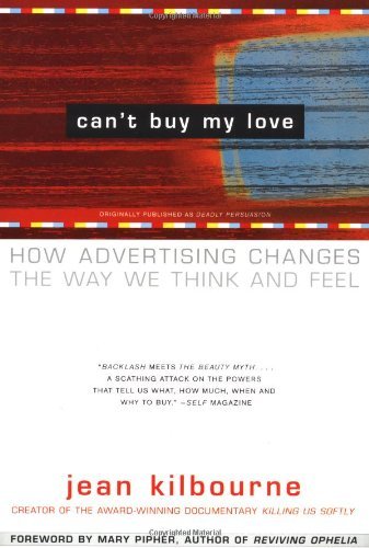 Can't Buy ME Love: How Advertising Changes the Way We Think and Feel - Jean Kikbourne - Books - Prentice Hall (a Pearson Education compa - 9780684866000 - November 2, 2000