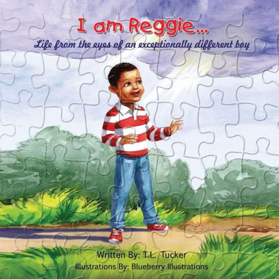 Cover for T L Tucker · I Am Reggie...: Life from the Eyes of an Exceptionally Different Boy (Paperback Book) (2015)