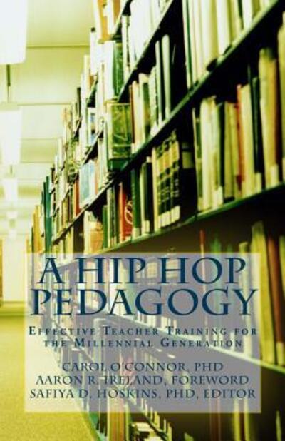 Cover for Carol A. O'Connor PhD · A Hip Hop Pedagogy : Effective Teacher Training for the Millennial Generation (Paperback Book) (2016)