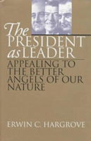 Cover for Erwin C. Hargrove · The President as Leader: Appealing to the Better Angels of Our Nature (Hardcover Book) (1998)