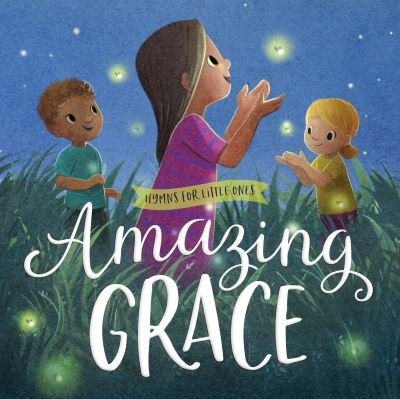 Cover for Harvest House Publishers · Amazing Grace - Hymns for Little Ones (Board book) (2022)