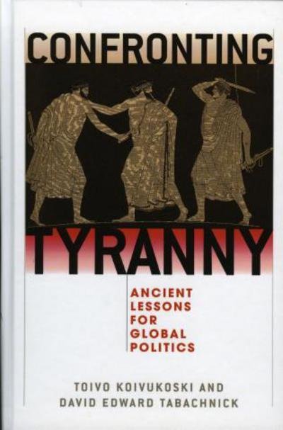 Cover for Toivo Koivukoski · Confronting Tyranny: Ancient Lessons for Global Politics (Hardcover bog) (2005)