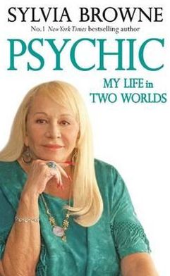 Cover for Sylvia Browne · Psychic: My Life in Two Worlds (Paperback Book) (2011)