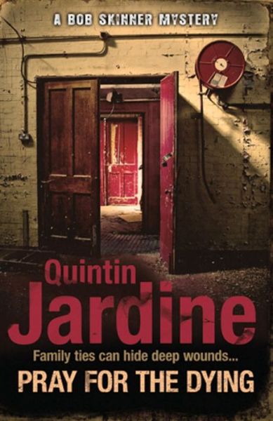 Cover for Quintin Jardine · Pray for the Dying (Bob Skinner series, Book 23): An intricate and thrilling Scottish mystery - Bob Skinner (Paperback Book) (2014)