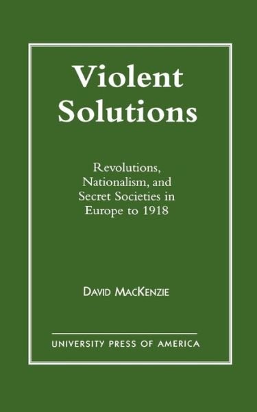 Cover for David MacKenzie · Violent Solutions: Revolutions, Nationalism, and Secret Societies in Europe to 1918 (Paperback Book) (1996)