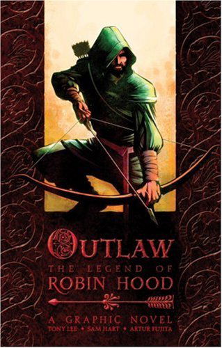 Outlaw: the Legend of Robin Hood - Tony Lee - Books - Candlewick - 9780763644000 - September 22, 2009