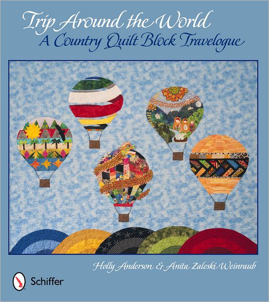 Cover for Holly Anderson · Trip Around the World: A Country Quilt Block Travelogue: A Country Quilt Block Travelogue (Paperback Book) (2012)