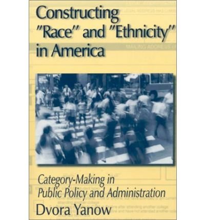 Cover for Dvora Yanow · Constructing Race and Ethnicity in America: Category-making in Public Policy and Administration (Innbunden bok) (2002)