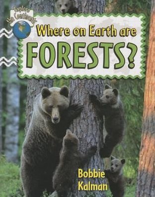 Cover for Bobbie Kalman · Where on Earth Are Forests? (Explore the Continents) (Hardcover Book) (2014)