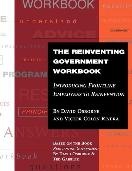 The Reinventing Government Workbook: Introducing Frontline Employees to Reinvention - David Osborne - Böcker - John Wiley & Sons Inc - 9780787941000 - 3 juli 1998