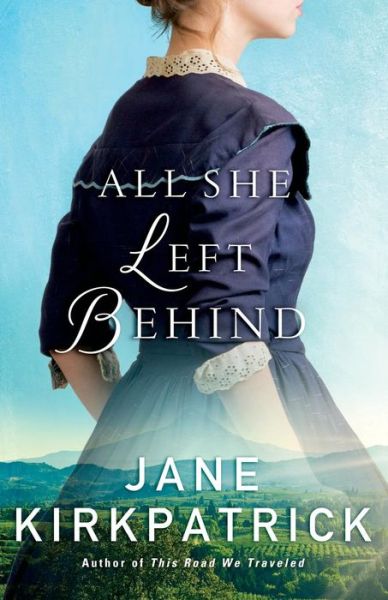 Cover for Jane Kirkpatrick · All She Left Behind (Taschenbuch) (2017)