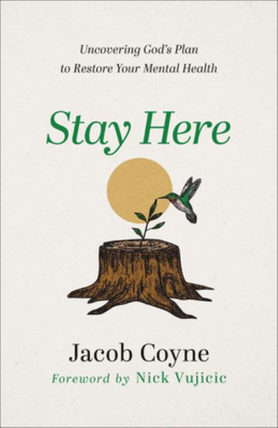 Stay Here - Jacob Coyne - Livros - Chosen Books - 9780800730000 - 5 de setembro de 2023