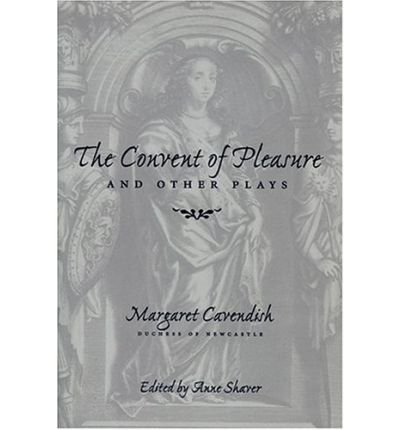 Cover for Margaret Cavendish · The Convent of Pleasure&quot; and Other Plays (Taschenbuch) (1999)
