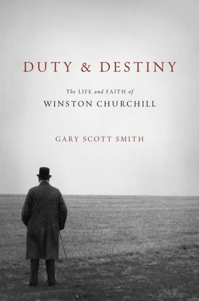 Cover for Gary Scott Smith · Duty and Destiny: The Life and Faith of Winston Churchill - Library of Religious Biography (Lrb) (Hardcover Book) (2021)