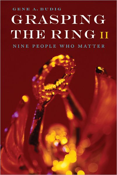 Cover for Gene A. Budig · Grasping the Ring II: Nine People Who Matter (Paperback Book) (2010)