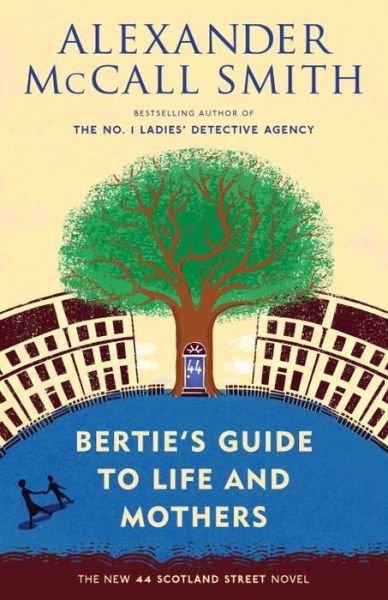 Cover for Alexander Mccall Smith · Bertie's Guide to Life and Mothers: a 44 Scotland Street Novel (9) (Paperback Bog) (2015)