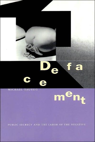 Cover for Michael Taussig · Defacement: Public Secrecy and the Labor of the Negative (Paperback Book) (1999)