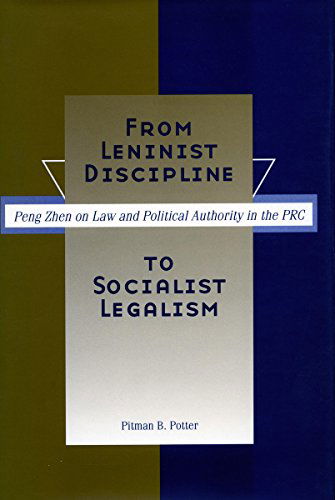 Cover for Pitman B. Potter · From Leninist Discipline to Socialist Legalism: Peng Zhen on Law and Political Authority in the PRC (Hardcover Book) (2003)