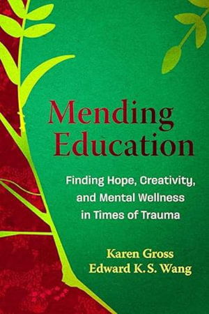 Cover for Karen Gross · Mending Education: Finding Hope, Creativity, and Mental Wellness in Times of Trauma (Pocketbok) (2024)