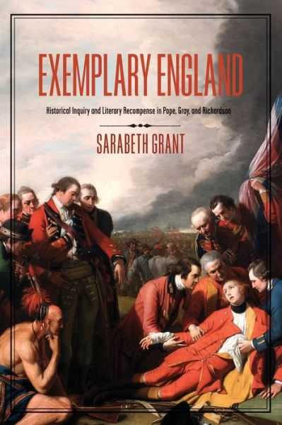 Cover for Sarabeth Grant · Exemplary England: Historical Inquiry and Literary Recompense in Pope, Gray, and Richardson (Paperback Book) (2023)