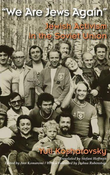 We Are Jews Again: Jewish Activism in the Soviet Union - Modern Jewish History - Yuli Kosharovsky - Books - Syracuse University Press - 9780815635000 - June 15, 2017