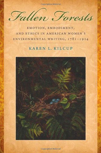 Cover for Karen L. Kilcup · Fallen Forests: Emotion, Embodiment, and Ethics in American Women's Environmental Writing, 1781-1924 (Paperback Book) (2013)