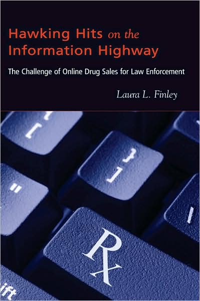 Cover for Laura L. Finley · Hawking Hits on the Information Highway: The Challenge of Online Drug Sales for Law Enforcement - New Perspectives in Criminology and Criminal Justice (Paperback Book) [New edition] (2008)