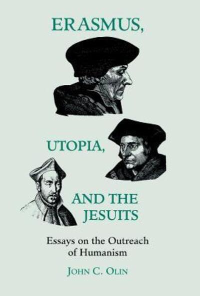 Cover for John C. Olin · Erasmus, Utopia, and the Jesuits: Essays on the Outreach of Humanism (Hardcover Book) (1994)