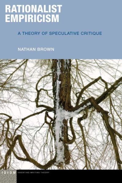 Cover for Nathan Brown · Rationalist Empiricism: A Theory of Speculative Critique - Idiom: Inventing Writing Theory (Gebundenes Buch) (2021)