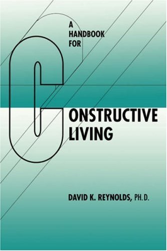 Cover for David K. Reynolds · A Handbook for Constructive Living - Latitude 20 Book (Pocketbok) [Reprint edition] (2002)