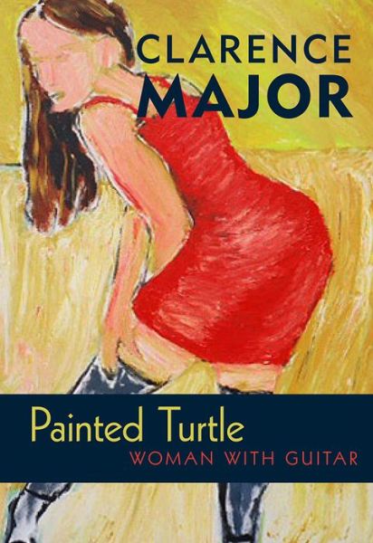 Cover for Clarence Major · Painted Turtle: Woman with Guitar (Paperback Book) (2015)