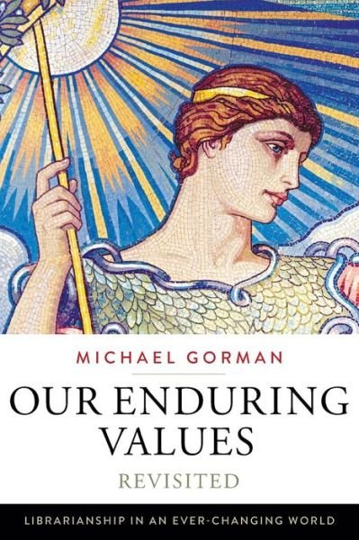 Cover for Michael Gorman · Our Enduring Values Revisited: Librarianship in an Ever-Changing World (Paperback Bog) (2015)