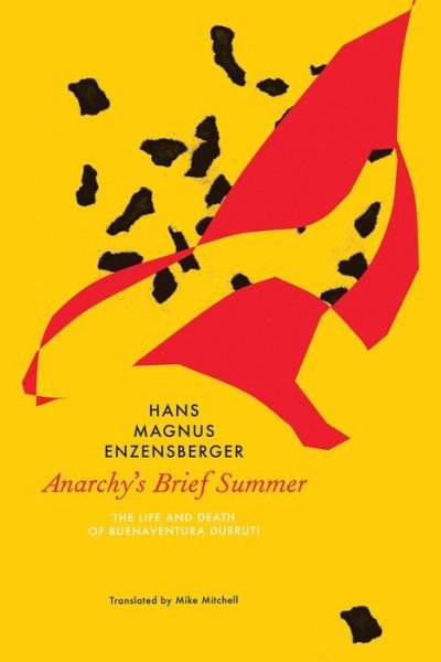 Cover for Hans Magnus Enzensberger · Anarchy's Brief Summer: The Life and Death of Buenaventura Durruti - German List (Hardcover bog) (2018)