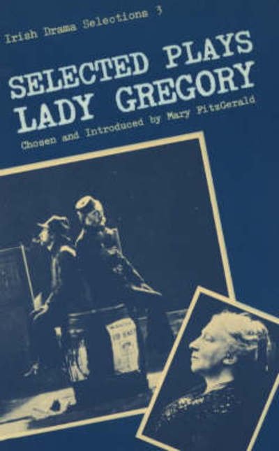 Cover for Gregory · Selected plays of Lady Gregory (Irish drama selections) (Paperback Book) (1983)
