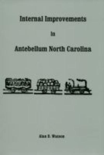 Cover for Alan D Watson · Internal Improvements in Antebellum North Carolina (Paperback Book) (2002)