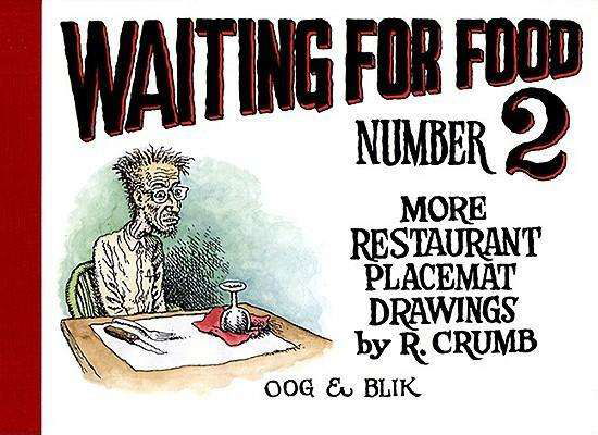 Waiting for Food: More Restaurant Placemat Drawings, 1994-2000 - Robert Crumb - Books - Last Gasp of San Francisco - 9780867199000 - June 1, 2002