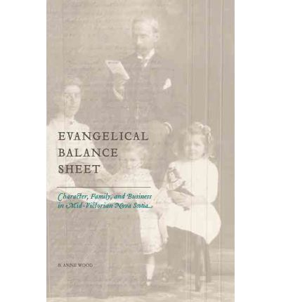 Cover for B. Anne Wood · Evangelical Balance Sheet: Character, Family, and Business in Mid-Victorian Nova Scotia - Studies in Childhood and Family in Canada (Hardcover Book) (2006)