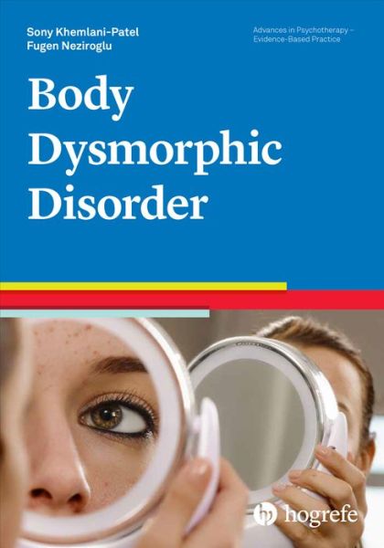 Cover for Sony Khemlani-Patel · Body Dysmorphic Disorder - Advances in Psychotherapy: Evidence Based Practice (Paperback Book) (2022)