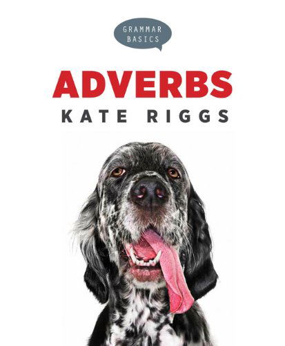 Cover for Kate Riggs · Grammar Basics: Adverbs (Paperback Book) (2013)